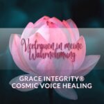 GRACE INTEGRITY® COSMIC VOICE HEALING "Vertrauen in meine eigene Wahrnehmung"