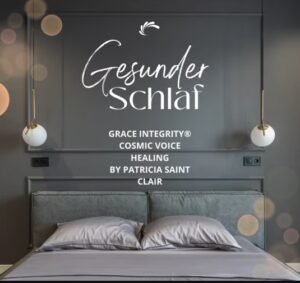 GRACE INTEGRITY® COSMIC VOICE HEALING by Patricia Saint Clair "Gesunder Schlaf"